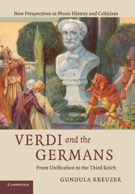 Verdi and the Germans : From Unification to the Third Reich