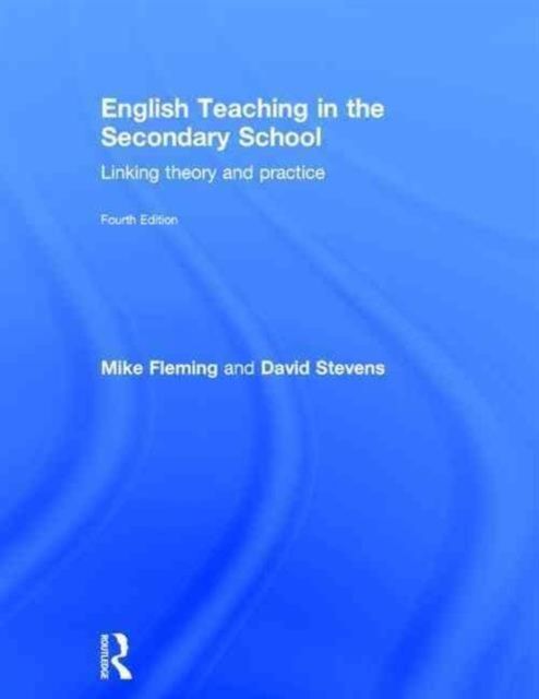 English Teaching in the Secondary School : Linking theory and practice