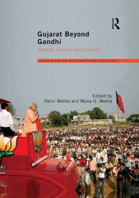 Gujarat Beyond Gandhi : Identity, Society and Conflict