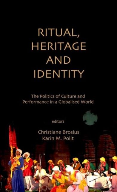 Ritual, Heritage and Identity : The Politics of Culture and Performance in a Globalised World