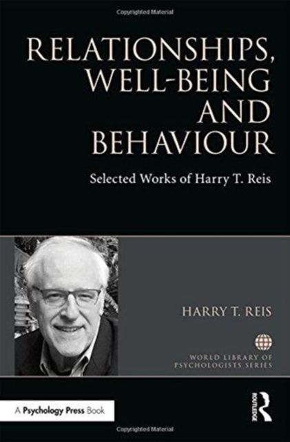 Relationships, Well-Being and Behaviour : Selected works of Harry Reis