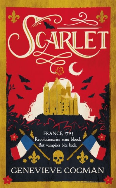 Scarlet : The Sunday Times bestselling historical romp and vampire-themed retelling of the Scarlet Pimpernel