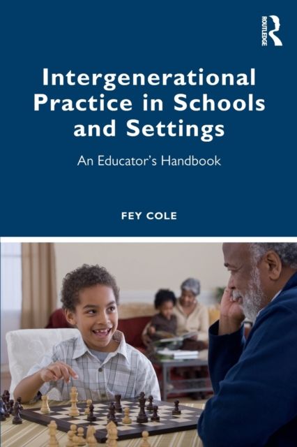Intergenerational Practice in Schools and Settings : An Educator’s Handbook