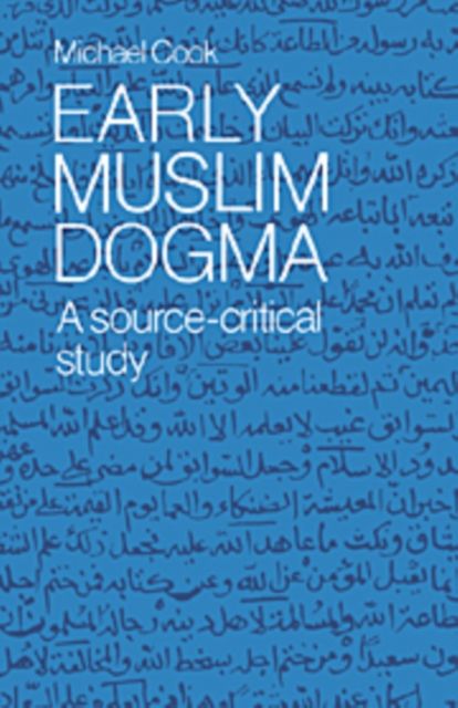 Early Muslim Dogma : A Source-Critical Study