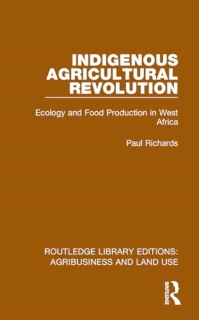 Indigenous Agricultural Revolution : Ecology and Food Production in West Africa