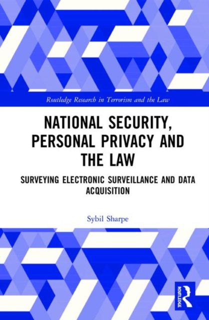 National Security, Personal Privacy and the Law : Surveying Electronic Surveillance and Data Acquisition