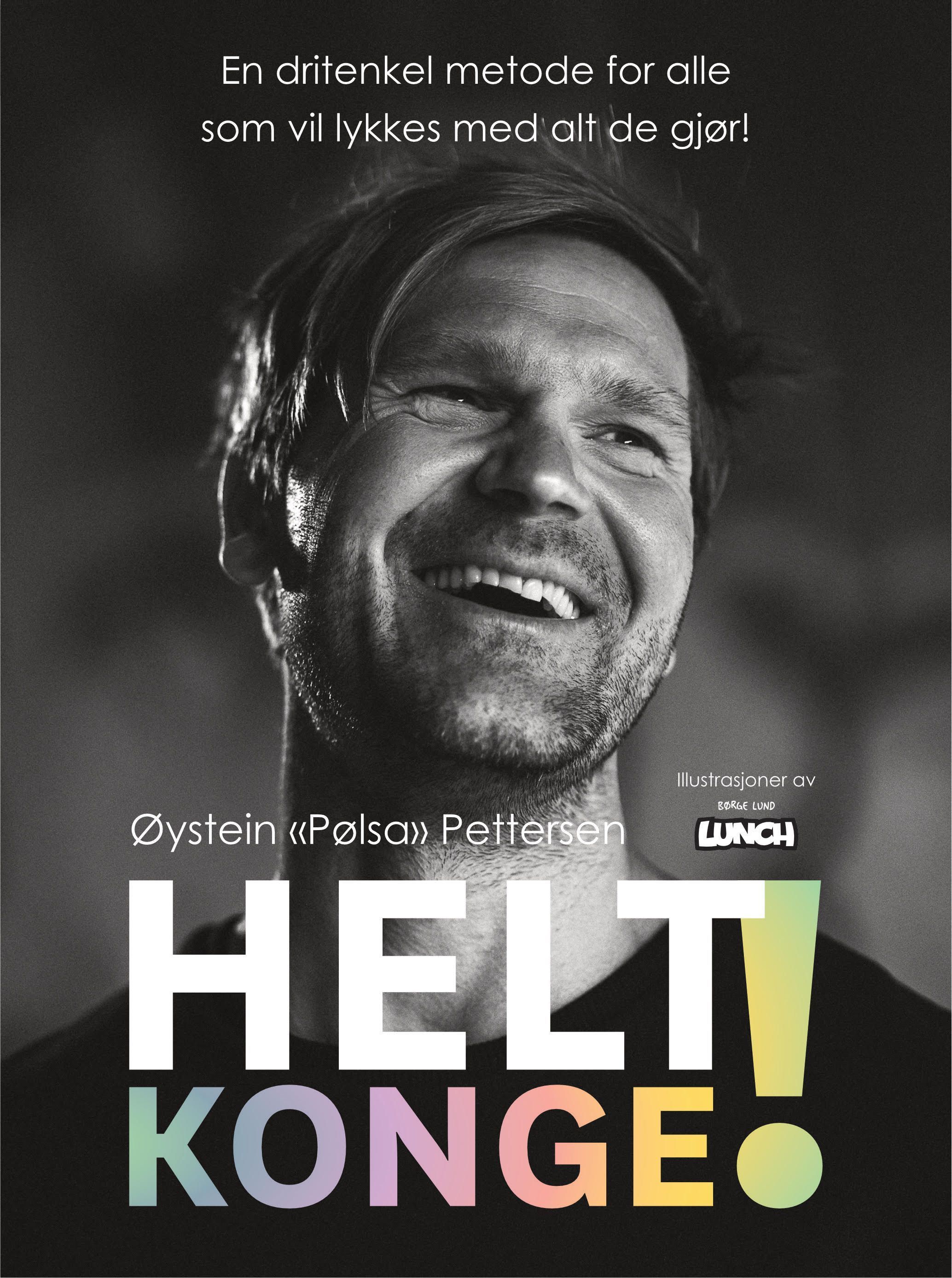 Helt konge! : en dritenkel metode for alle som vil lykkes med alt de gjør!