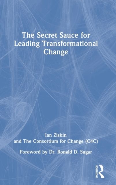 The Secret Sauce for Leading Transformational Change