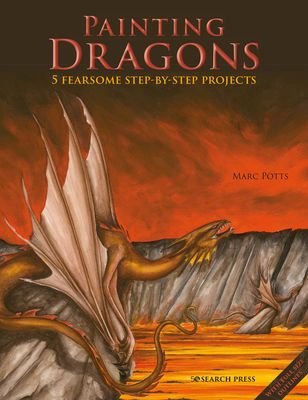 Painting Dragons : 5 Fearsome Step-by-Step Projects