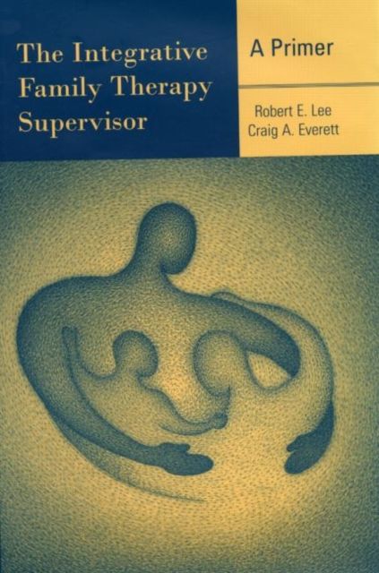 The Integrative Family Therapy Supervisor: A Primer
