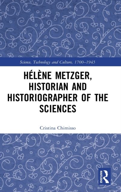 Helene Metzger, Historian and Historiographer of the Sciences