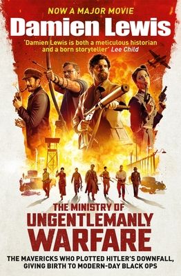 The Ministry of Ungentlemanly Warfare, now a Major Guy Ritchie Film : The Mavericks Who Plotted Hitler's Downfall, Giving Birth To Modern-Day Black Ops