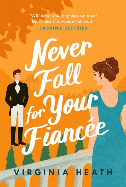 Never Fall for Your Fiancee : A hilarious and sparkling fake-fiance historical romantic comedy