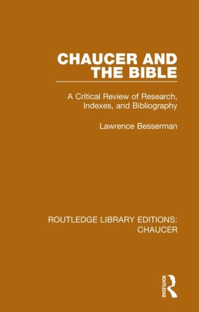Chaucer and the Bible : A Critical Review of Research, Indexes, and Bibliography