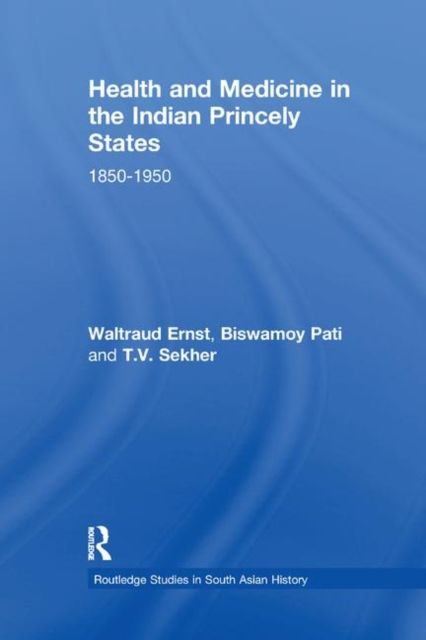 Health and Medicine in the Indian Princely States : 1850-1950