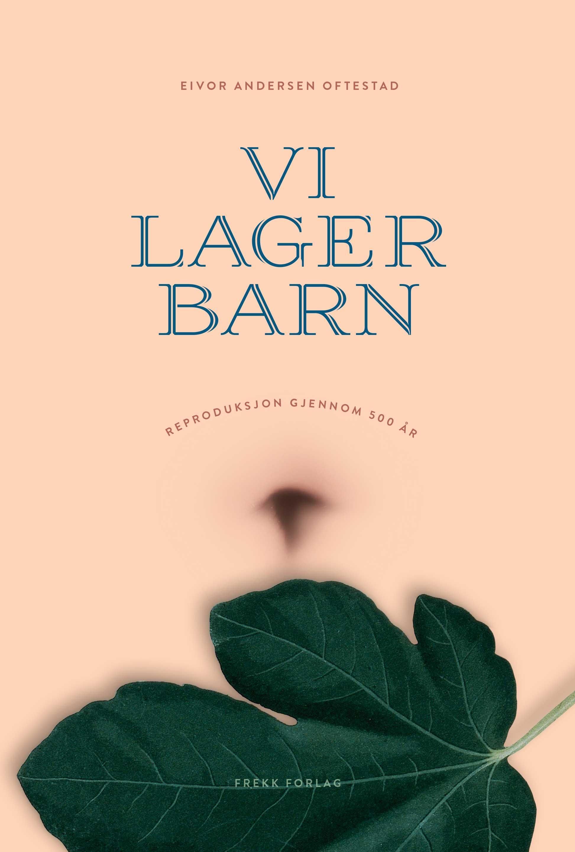 Vi lager barn : reproduksjon gjennom 500 år