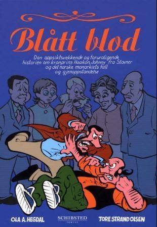 Blått blod : den oppsiktsvekkende og foruroligende historien om kronprins Haakon, Johnny fra Stovner og det norske monarkiets fall og gjenoppstandelse