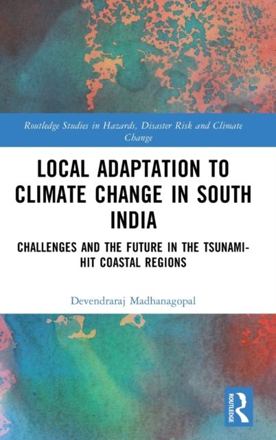 Local Adaptation to Climate Change in South India : Challenges and the Future in the Tsunami-hit Coastal Regions