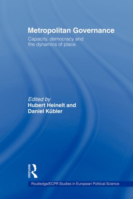 Metropolitan Governance in the 21st Century : Capacity, Democracy and the Dynamics of Place