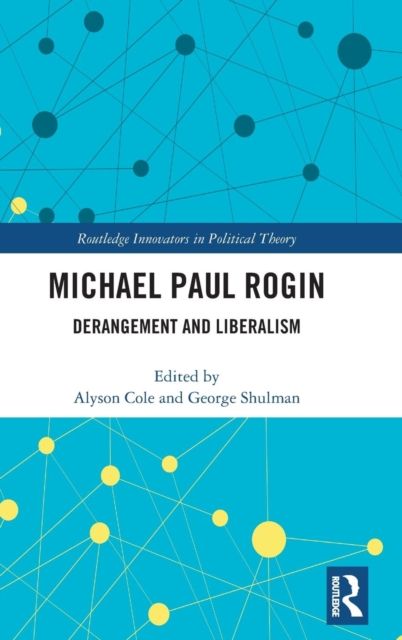 Michael Paul Rogin : Derangement and Liberalism