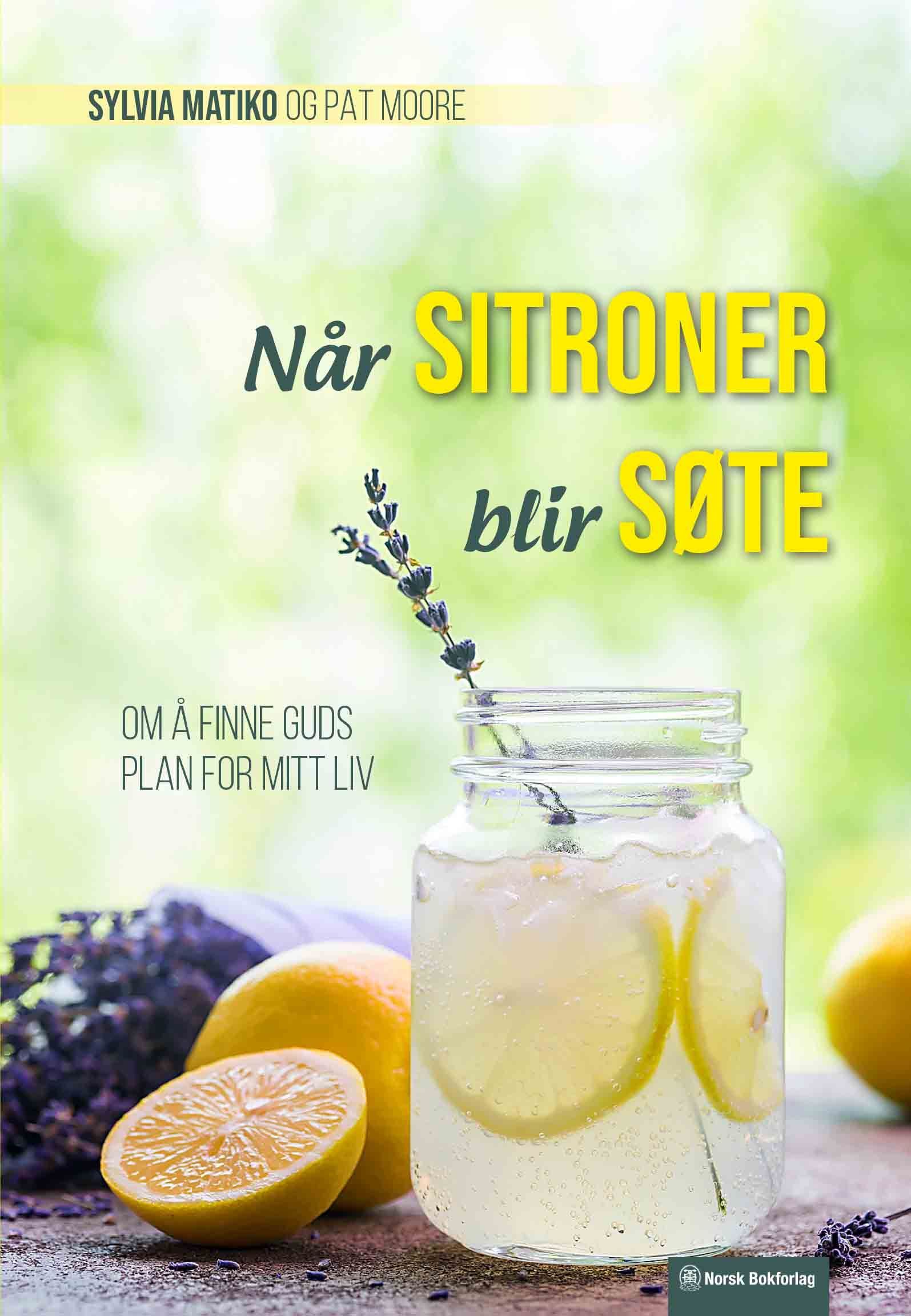 Når sitroner blir søte : om å finne Guds plan for mitt liv