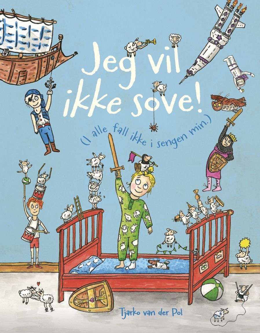 Jeg vil ikke sove! (I alle fall ikke i sengen min.)