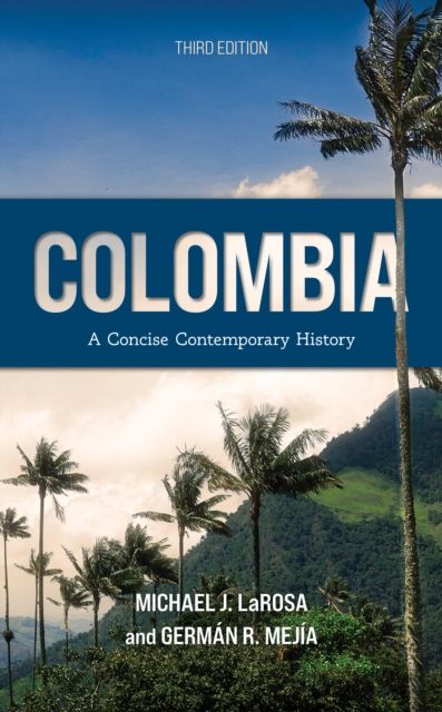 Colombia : A Concise Contemporary History