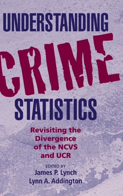 Understanding Crime Statistics : Revisiting the Divergence of the NCVS and the UCR