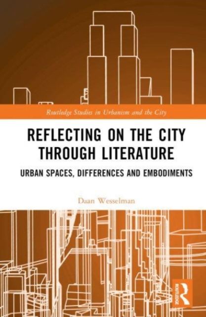 Reflecting on the City Through Literature : Urban Spaces, Differences and Embodiments
