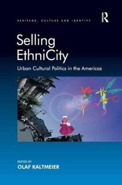 Selling EthniCity : Urban Cultural Politics in the Americas