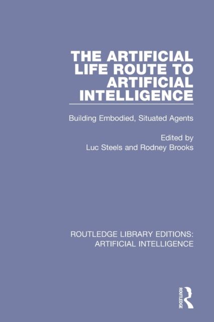 The Artificial Life Route to Artificial Intelligence : Building Embodied, Situated Agents