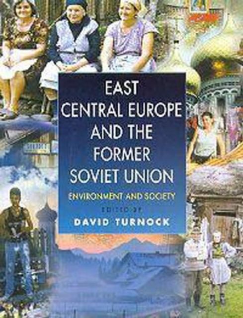 East Central Europe and the Former Soviet Union : Environment and Society