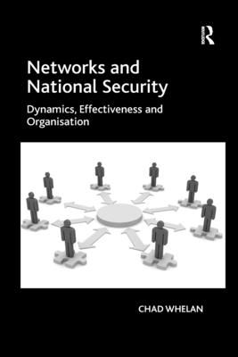 Networks and National Security : Dynamics, Effectiveness and Organisation
