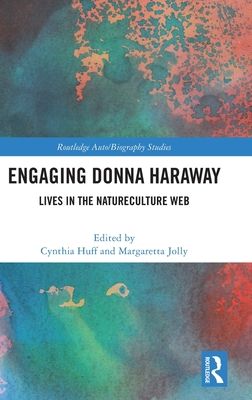 Engaging Donna Haraway : Lives in the Natureculture Web