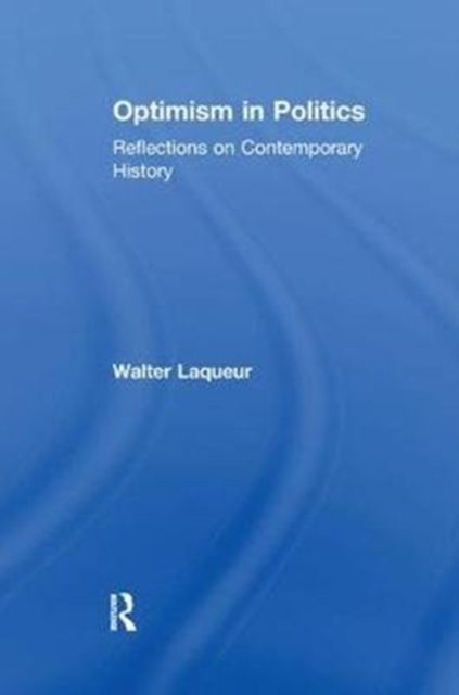 Optimism in Politics : Reflections on Contemporary History