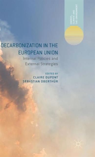Decarbonization in the European Union : Internal Policies and External Strategies