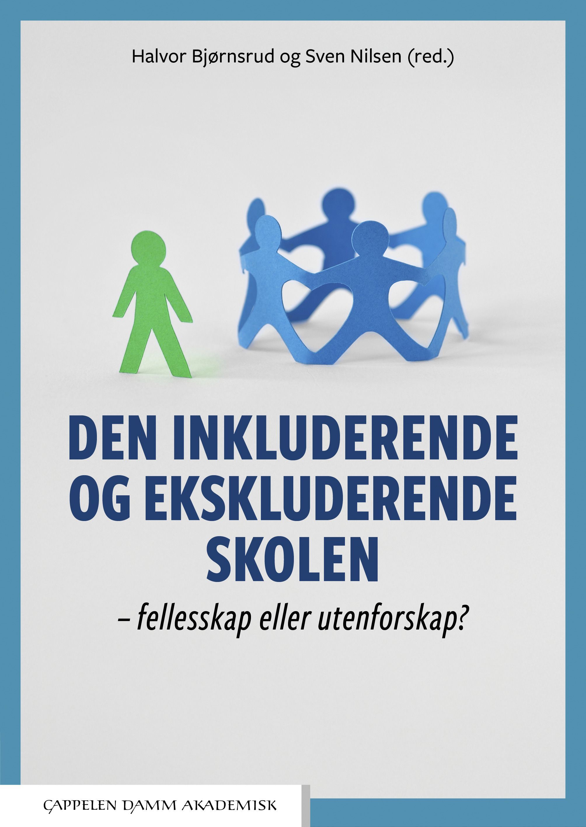 Den inkluderende og ekskluderende skolen : fellesskap eller utenforskap?