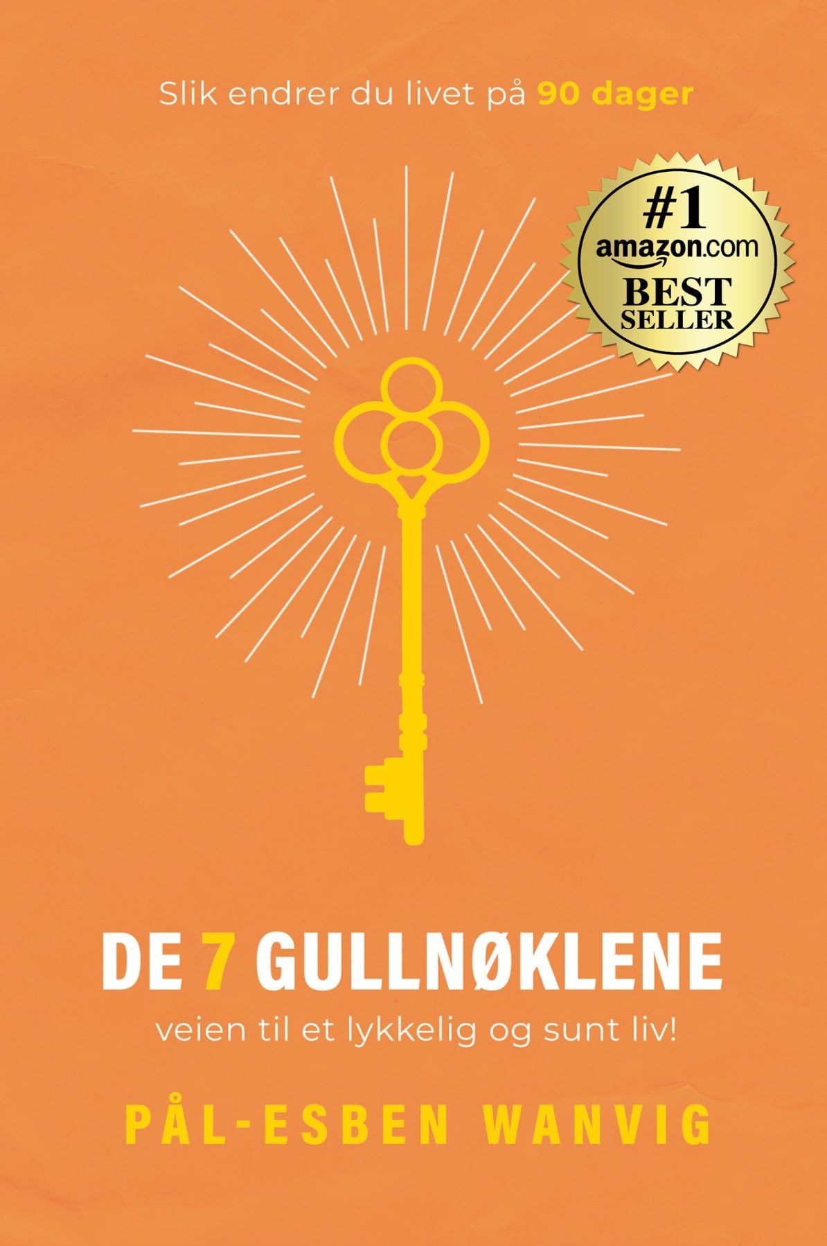 De 7 gullnøklene : veien til et lykkelig og sunt liv!