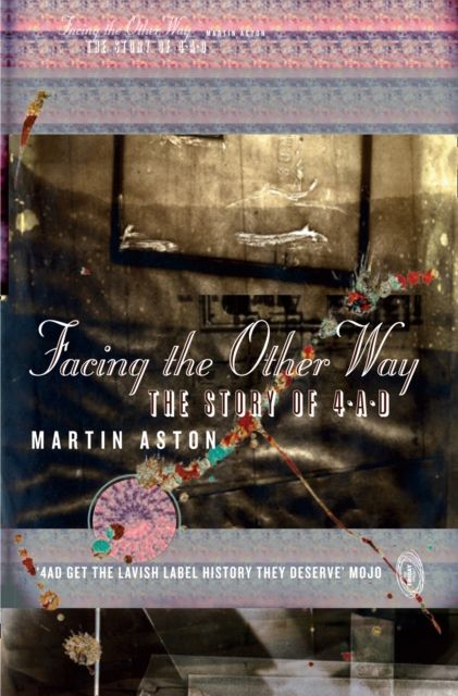 Forsidebilde av Facing the Other Way : The Story of 4ad