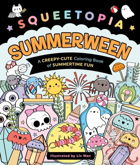 Squeetopia: Summerween : A Creepy-Cute Coloring Book of Summertime Fun