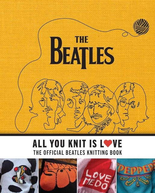 All you knit is love : the official Beatles knitting book