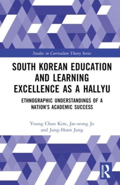 South Korean Education and Learning Excellence as a Hallyu : Ethnographic Understandings of a Nation’s Academic Success