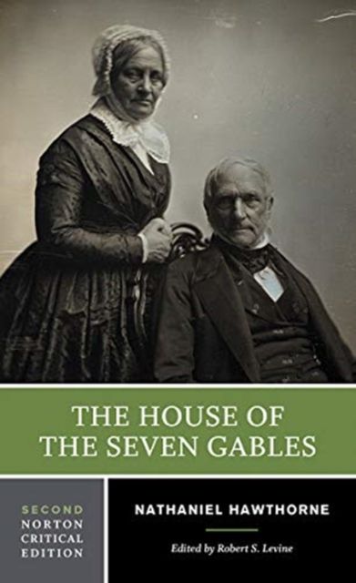 The House of the Seven Gables : A Norton Critical Edition