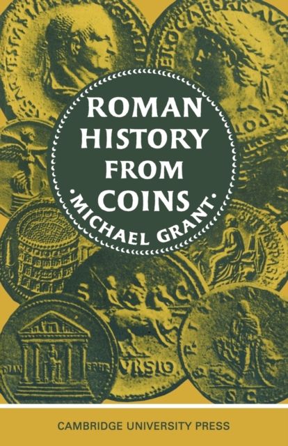 Roman History from Coins : Some uses of the Imperial Coinage to the Historian