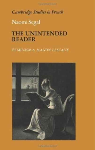 The Unintended Reader : Feminism and Manon Lescaut