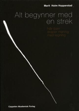Alt begynner med en strek- : når barn skaper mening med tegning