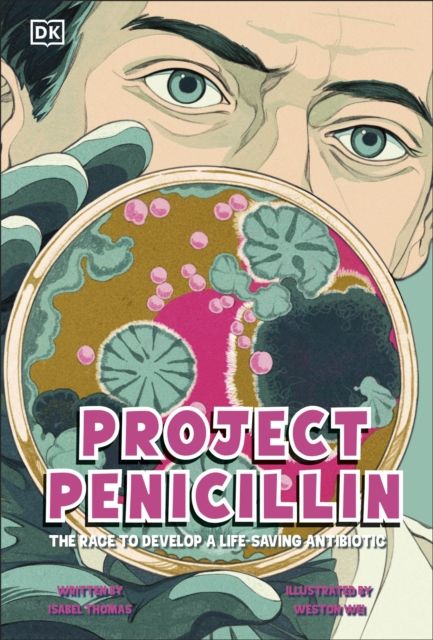 Project Penicillin : The Race to Develop a Life-Saving Antibiotic