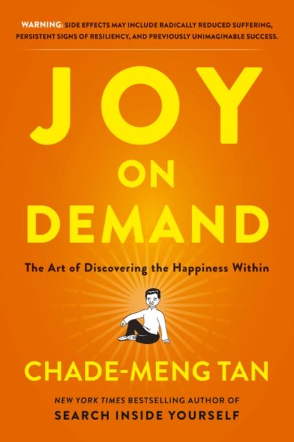 Joy on Demand : The Art of Discovering the Happiness Within