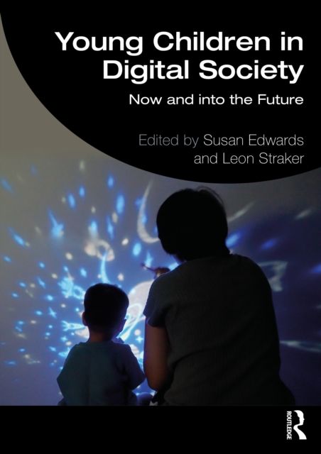 Young Children in Digital Society : Now and into the Future