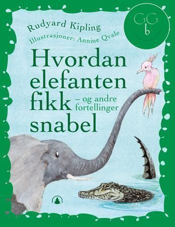 Hvordan elefanten fikk snabel : og andre fortellinger